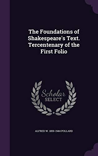 9781341090684: The Foundations of Shakespeare's Text. Tercentenary of the First Folio