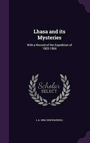 9781341092404: Lhasa and its Mysteries: With a Record of the Expedition of 1903-1904