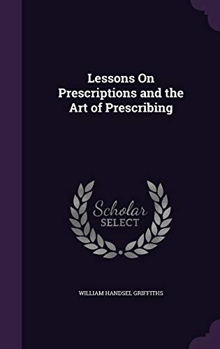9781341100390: Lessons On Prescriptions and the Art of Prescribing