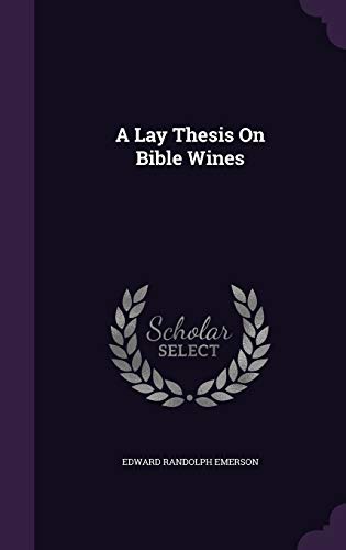 Beispielbild fr A Lay Thesis on Bible Wines zum Verkauf von Gorge Books