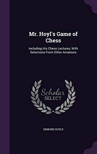 9781341109591: Mr. Hoyl's Game of Chess: Including His Chess Lectures, With Selections From Other Amateurs