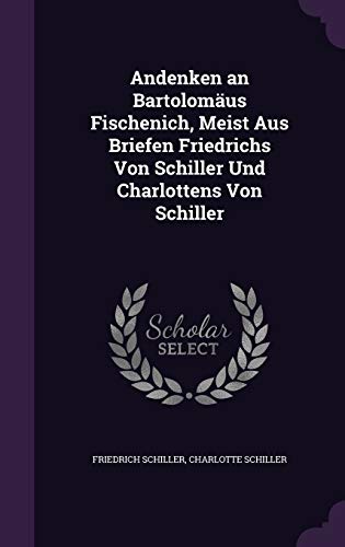 9781341112898: Andenken an Bartolomus Fischenich, Meist Aus Briefen Friedrichs Von Schiller Und Charlottens Von Schiller