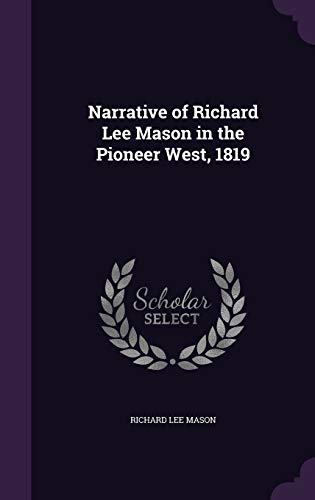 9781341125744: Narrative of Richard Lee Mason in the Pioneer West, 1819