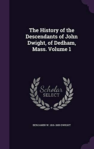 9781341138034: The History of the Descendants of John Dwight, of Dedham, Mass. Volume 1