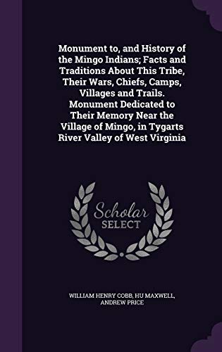 9781341146206: Monument to, and History of the Mingo Indians; Facts and Traditions About This Tribe, Their Wars, Chiefs, Camps, Villages and Trails. Monument ... in Tygarts River Valley of West Virginia