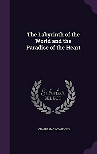 The Labyrinth of the World and the Paradise of the Heart - Johann Amos Comenius