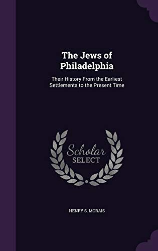 9781341165467: The Jews of Philadelphia: Their History From the Earliest Settlements to the Present Time