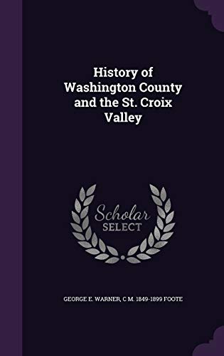 9781341166983: History of Washington County and the St. Croix Valley