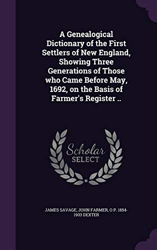 9781341168796: A Genealogical Dictionary of the First Settlers of New England, Showing Three Generations of Those who Came Before May, 1692, on the Basis of Farmer's Register ..