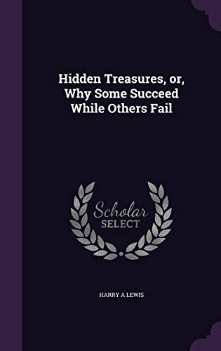 9781341177095: Hidden Treasures, Or, Why Some Succeed While Others Fail