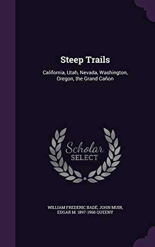 9781341183522: Steep Trails: California, Utah, Nevada, Washington, Oregon, the Grand Caon