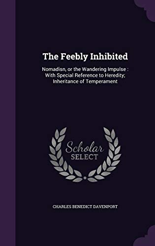 9781341183942: The Feebly Inhibited: Nomadisn, or the Wandering Impulse: With Special Reference to Heredity; Inheritance of Temperament