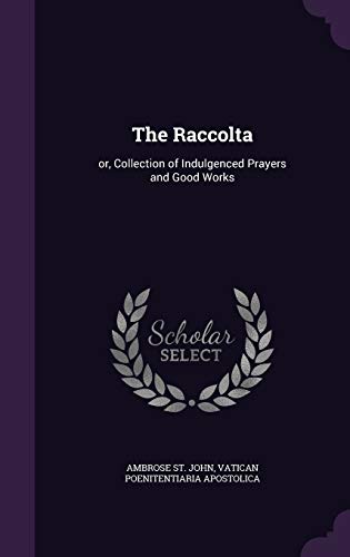 9781341184260: The Raccolta: or, Collection of Indulgenced Prayers and Good Works