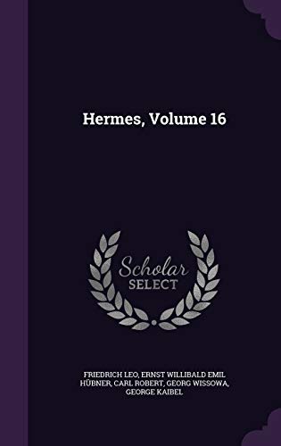 Hermes, Volume 16 (Hardback) - Friedrich Leo, Ernst Willibald Emil Hubner, Carl Robert