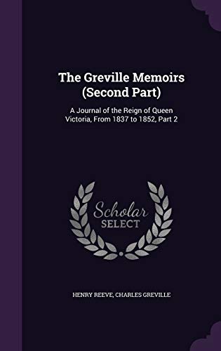 The Greville Memoirs (Second Part): A Journal of the Reign of Queen Victoria, from 1837 to 1852, Part 2 (Hardback) - Henry Reeve, Charles Greville