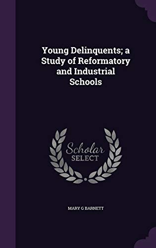 9781341194818: Young Delinquents; a Study of Reformatory and Industrial Schools