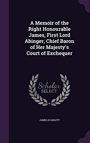 Beispielbild fr A Memoir of the Right Honourable James, First Lord Abinger, Chief Baron of Her Majesty's Court of Exchequer zum Verkauf von WorldofBooks