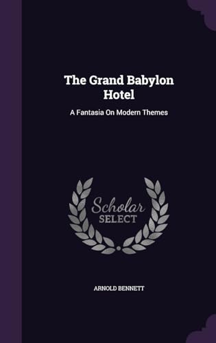 9781341206764: The Grand Babylon Hotel: A Fantasia On Modern Themes