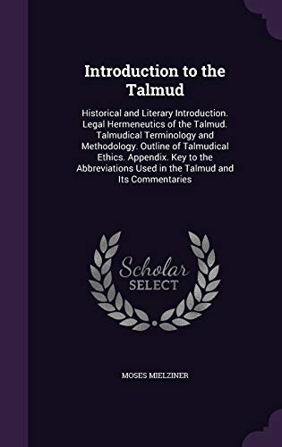 9781341206849: Introduction to the Talmud: Historical and Literary Introduction. Legal Hermeneutics of the Talmud. Talmudical Terminology and Methodology. Outline of ... Used in the Talmud and Its Commentaries