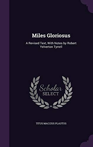 9781341219511: Miles Gloriosus: A Revised Text, With Notes by Robert Yelverton Tyrrell