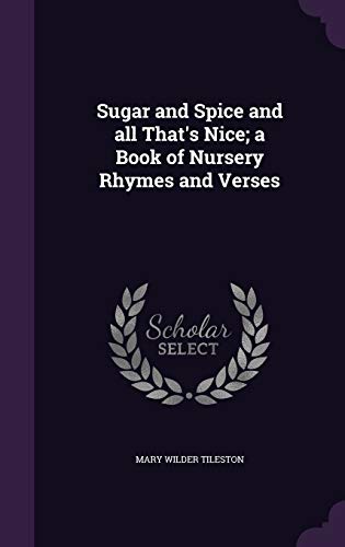 Sugar And Spice And All That S Nice A Book Of Nursery Rhymes And Verses Abebooks Tileston Mary Wilder x Sugar And Spice And All That S Nice A Book Of Nursery Rhymes And Verses Abebooks Tileston Mary Wilder x