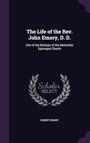 9781341221729: The Life of the Rev. John Emory, D. D.: One of the Bishops of the Methodist Episcopal Church