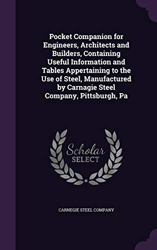 9781341228827: Pocket Companion for Engineers, Architects and Builders, Containing Useful Information and Tables Appertaining to the Use of Steel, Manufactured by Carnagie Steel Company, Pittsburgh, Pa