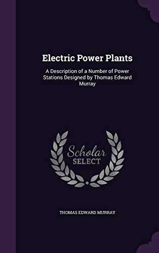 9781341236105: Electric Power Plants: A Description of a Number of Power Stations Designed by Thomas Edward Murray
