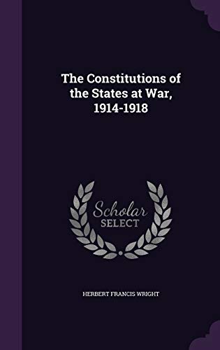 9781341236631: The Constitutions of the States at War, 1914-1918