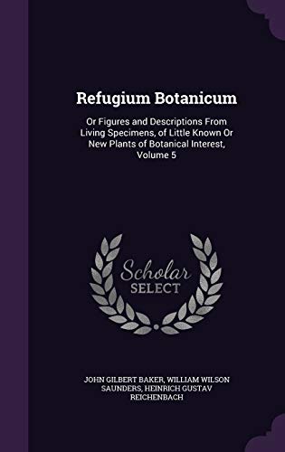 9781341241208: Refugium Botanicum: Or Figures and Descriptions From Living Specimens, of Little Known Or New Plants of Botanical Interest, Volume 5