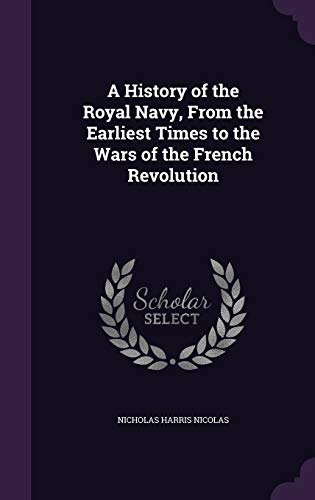 9781341245763: A History of the Royal Navy, From the Earliest Times to the Wars of the French Revolution