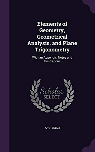 9781341248658: Elements of Geometry, Geometrical Analysis, and Plane Trigonometry: With an Appendix, Notes and Illustrations