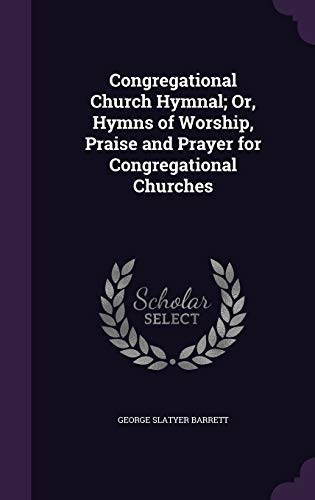 Stock image for Congregational Church Hymnal; Or, Hymns of Worship, Praise and Prayer for Congregational Churches for sale by Buchpark