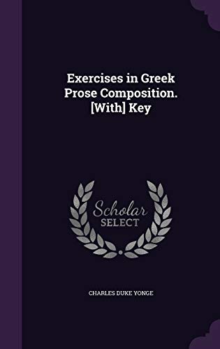 9781341283796: Exercises in Greek Prose Composition. [With] Key