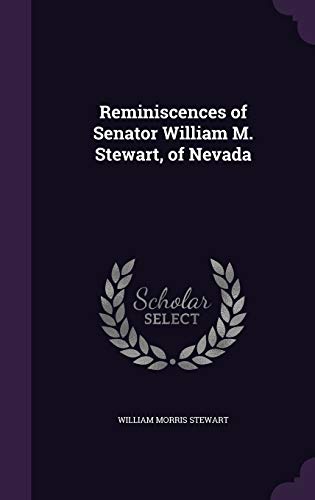 9781341285677: Reminiscences of Senator William M. Stewart, of Nevada