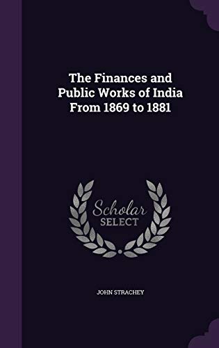 9781341292019: The Finances and Public Works of India From 1869 to 1881