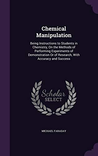 9781341300516: Chemical Manipulation: Being Instructions to Students in Chemistry, On the Methods of Performing Experiments of Demonstration Or of Research, With Accuracy and Success