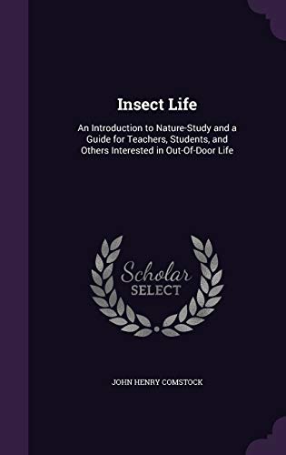 9781341329968: Insect Life: An Introduction to Nature-Study and a Guide for Teachers, Students, and Others Interested in Out-Of-Door Life