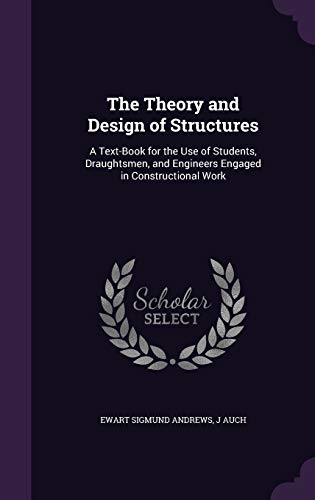 9781341339325: The Theory and Design of Structures: A Text-Book for the Use of Students, Draughtsmen, and Engineers Engaged in Constructional Work