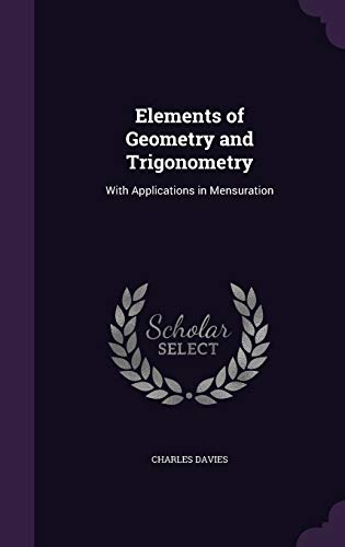 9781341341373: Elements of Geometry and Trigonometry: With Applications in Mensuration