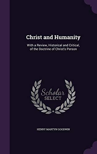 Beispielbild fr Christ and Humanity: With a Review, Historical and Critical, of the Doctrine of Christ's Person zum Verkauf von Lucky's Textbooks