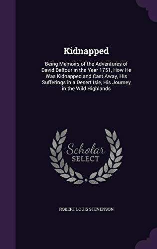 Stock image for Kidnapped: Being Memoirs of the Adventures of David Balfour in the Ye for sale by Hawking Books