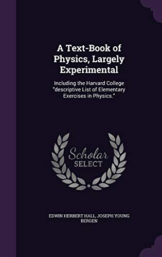 Stock image for A Text-Book of Physics, Largely Experimental: Including the Harvard College descriptive List of Elementary Exercises in Physics. for sale by Buchpark