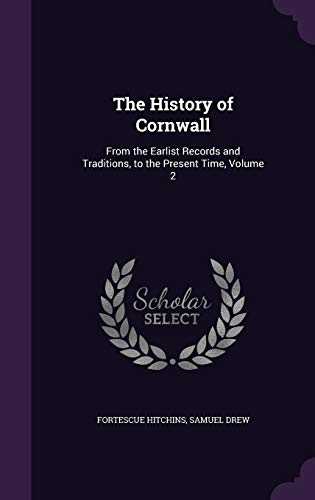 9781341358654: The History of Cornwall: From the Earlist Records and Traditions, to the Present Time, Volume 2