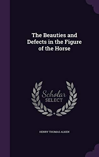 Imagen de archivo de The Beauties and Defects in the Figure of the Horse a la venta por Lucky's Textbooks