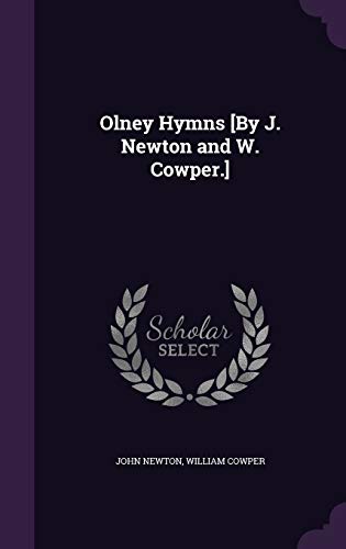 Stock image for Olney Hymns [By J. Newton and W. Cowper.] for sale by Book Deals