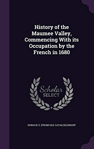 9781341376603: History of the Maumee Valley, Commencing With its Occupation by the French in 1680