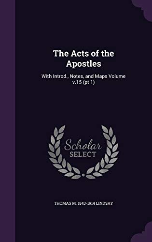 9781341378881: The Acts of the Apostles: With Introd., Notes, and Maps Volume v.15 (pt 1)
