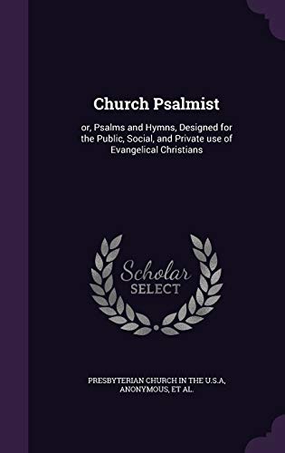 9781341380723: Church Psalmist: or, Psalms and Hymns, Designed for the Public, Social, and Private use of Evangelical Christians