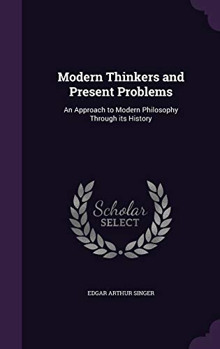 9781341384721: Modern Thinkers and Present Problems: An Approach to Modern Philosophy Through its History
